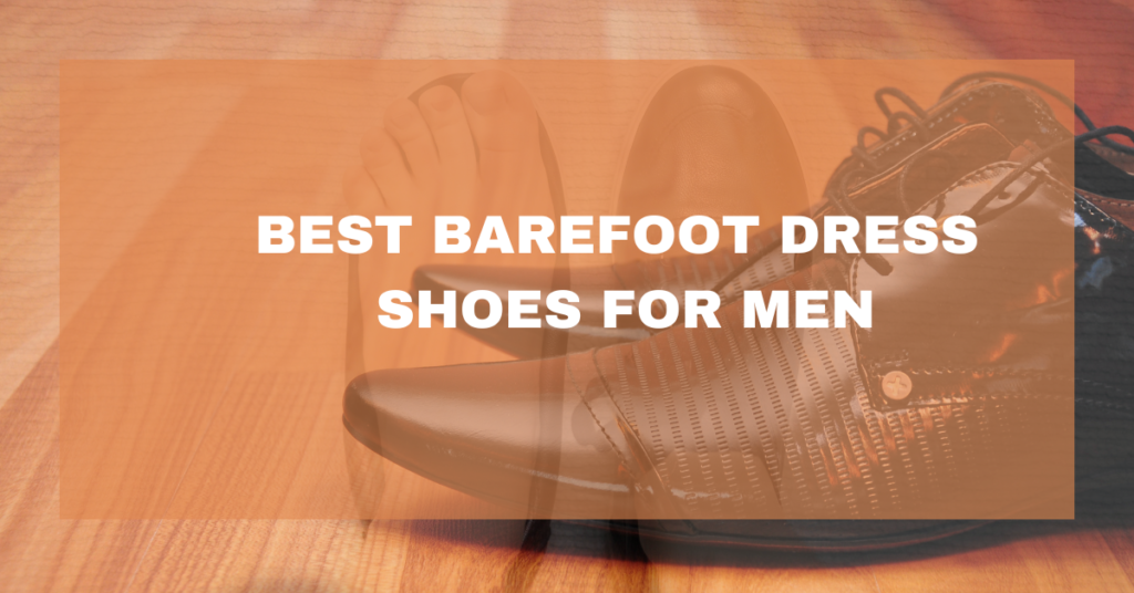 BEST BAREFOOT DRESS SHOES FOR MEN